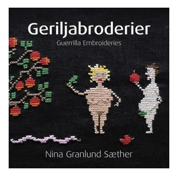 Geriljabroderier - Guerilla Embroideries